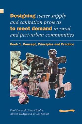 Cover image for Designing Water Supply and Sanitation Projects to Meet Demand in Rural and Peri-Urban Communities: Book 1. Concept, principles and practice