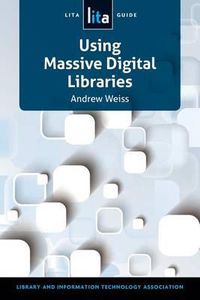 Cover image for Using Massive Digital Librarise: A Lita Guide