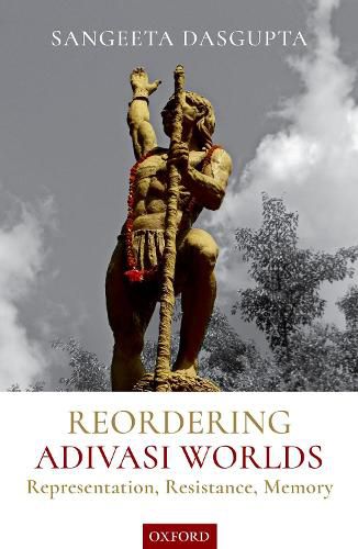 Cover image for Reordering Adivasi Worlds: Representation, Resistance, Memory