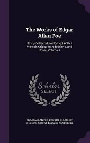 The Works of Edgar Allan Poe: Newly Collected and Edited, with a Memoir, Critical Introductions, and Notes, Volume 2