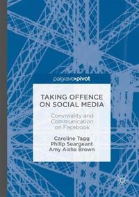 Cover image for Taking Offence on Social Media: Conviviality and Communication on Facebook