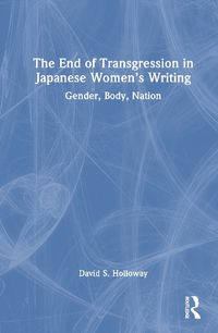 Cover image for The End of Transgression in Japanese Women's Writing