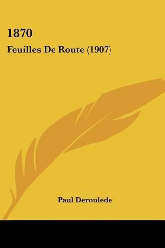 1870: Feuilles de Route (1907)