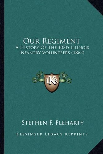 Cover image for Our Regiment: A History of the 102d Illinois Infantry Volunteers (1865)