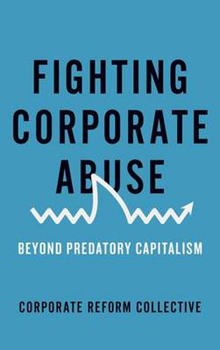 Cover image for Fighting Corporate Abuse: Beyond Predatory Capitalism