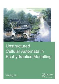 Cover image for Unstructured Cellular Automata in Ecohydraulics Modelling