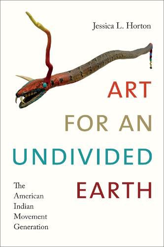 Cover image for Art for an Undivided Earth: The American Indian Movement Generation