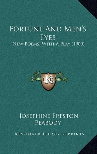 Cover image for Fortune and Men's Eyes: New Poems, with a Play (1900)