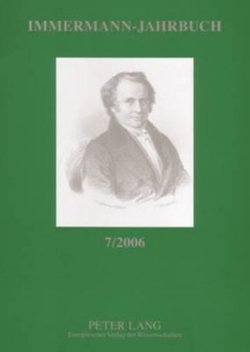 Immermann-Jahrbuch 7/2006: Beitraege Zur Literatur- Und Kulturgeschichte Zwischen 1815 Und 1840