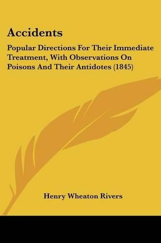 Accidents: Popular Directions for Their Immediate Treatment, with Observations on Poisons and Their Antidotes (1845)