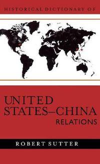 Cover image for Historical Dictionary of United States-China Relations