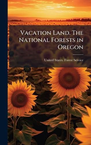 Cover image for Vacation Land. The National Forests in Oregon
