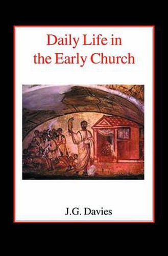 Daily Life in the Early Church: Studies in the Church Social History of the First Five Centuries