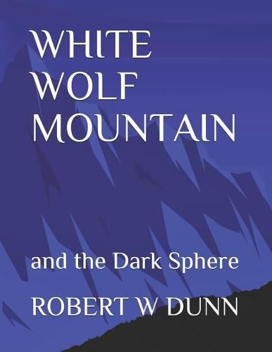 White Wolf Mountain: And the Dark Sphere