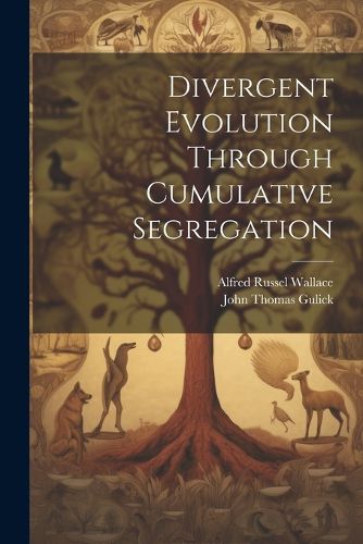 Cover image for Divergent Evolution Through Cumulative Segregation