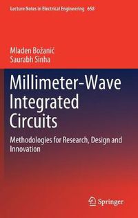 Cover image for Millimeter-Wave Integrated Circuits: Methodologies for Research, Design and Innovation