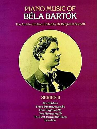 Cover image for Piiano Music of Bela Bartok: Second in the Archive Edition Incorporating Composer's Corrections