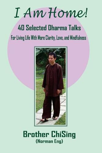 Cover image for I Am Home: 40 Selected DharmaTalks For Living Life With Clarity, Love, and Mindfulness