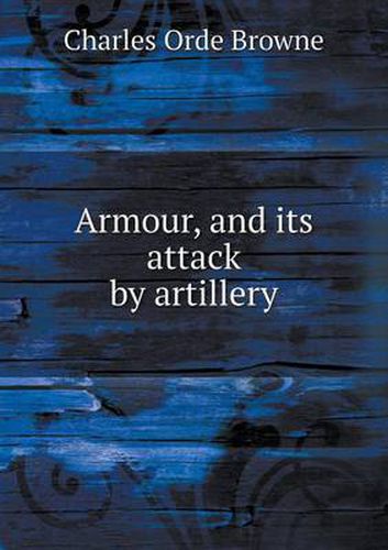 Cover image for Armour, and Its Attack by Artillery