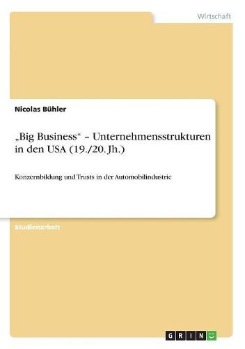 Cover image for Big Business - Unternehmensstrukturen in Den USA (19./20. Jh.)