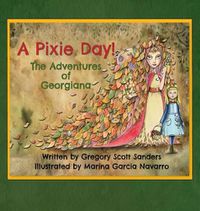 Cover image for A Pixie Day!: The Adventures of Georgiana