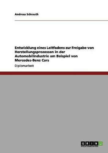 Cover image for Entwicklung eines Leitfadens zur Freigabe von Herstellungsprozessen in der Automobilindustrie am Beispiel von Mercedes-Benz Cars