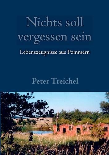 Cover image for Nichts soll vergessen sein: Lebenszeugnisse aus Pommern