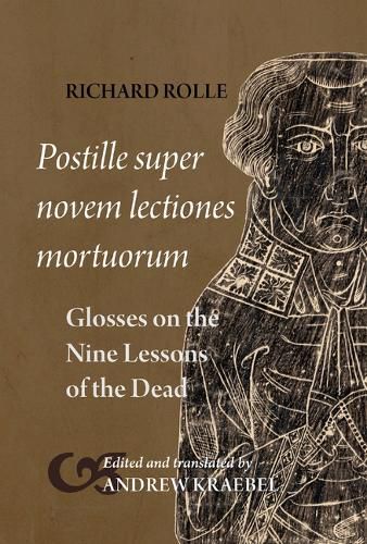 Cover image for Richard Rolle, Postille Super Novem Lectiones Mortuorum / Glosses on the Nine Lessons of the Dead