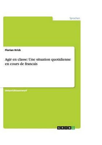 Cover image for Agir en classe: Une situation quotidienne en cours de francais