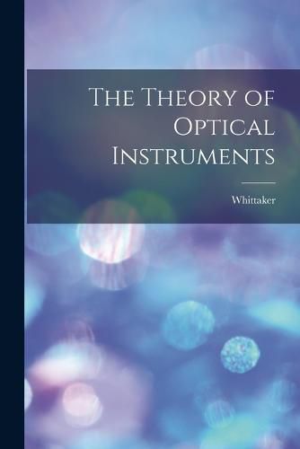 Cover image for The Theory of Optical Instruments