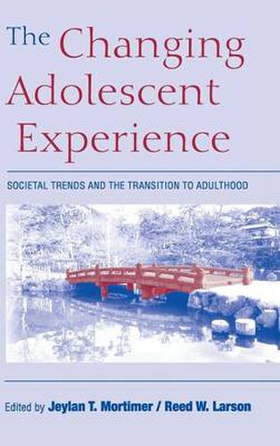 Cover image for The Changing Adolescent Experience: Societal Trends and the Transition to Adulthood