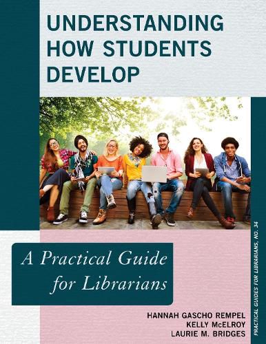 Cover image for Understanding How Students Develop: A Practical Guide for Librarians