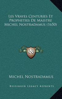 Cover image for Les Vrayes Centuries Et Propheties de Maistre Michel Nostradamus (1650)