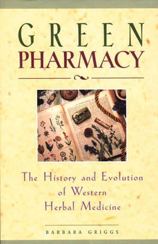 Cover image for Green Pharmacy: The History and Evolution of Western Herbal Medicine