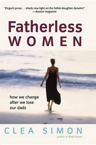 Fatherless Women: How We Change After We Lose Our Dads