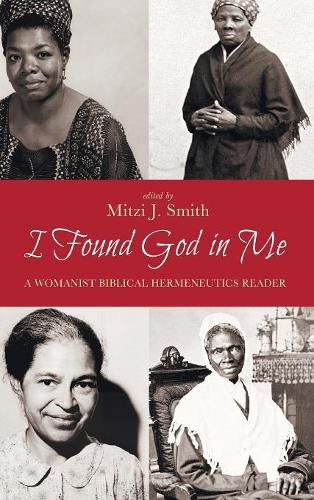 Cover image for I Found God in Me: A Womanist Biblical Hermeneutics Reader