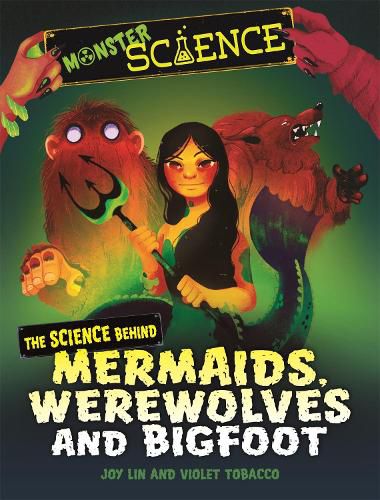 Cover image for Monster Science: The Science Behind Mermaids, Werewolves and Bigfoot