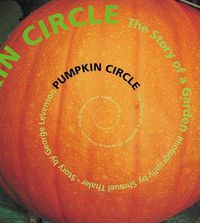 Cover image for Pumpkin Circle: The Story of a Garden