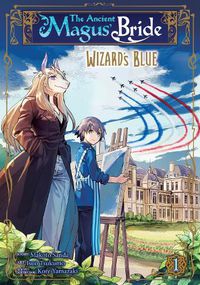 Cover image for The Ancient Magus' Bride: Wizard's Blue Vol. 1