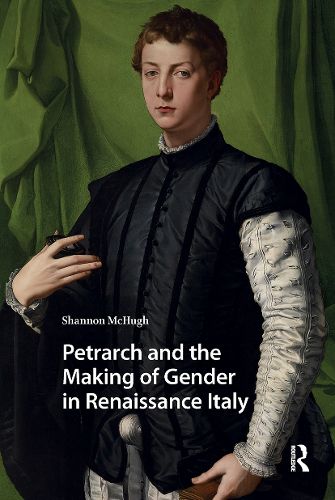 Cover image for Petrarch and the Making of Gender in Renaissance Italy