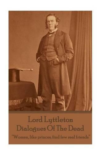 Cover image for Sir George Lyttleton - Dialogues Of The Dead: Women, like princes, find few real friends