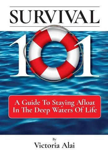 Cover image for Survival 101: A Guide to Staying Afloat in the Deep Waters of Life