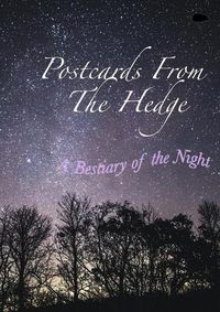 Cover image for Postcards From The Hedge: A Bestiary of the Night