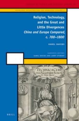 Religion, Technology, and the Great and Little Divergences: China and Europe Compared, c. 700-1800