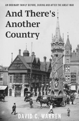 Cover image for And There's Another Country: An Ordinary Family Before, During and After the Great War.