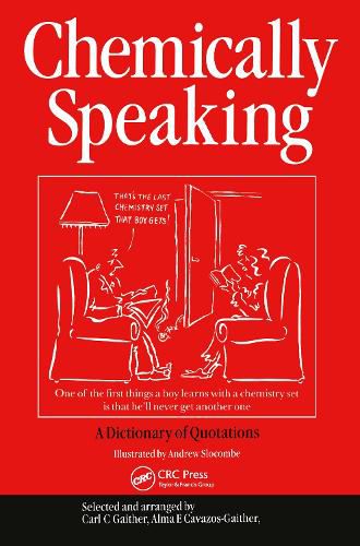 Cover image for Chemically Speaking: A Dictionary of Quotations