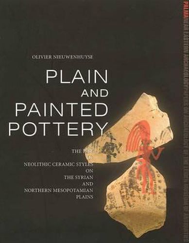 Cover image for Plain and Painted Pottery: The Rise of Neolithic Ceramic Styles on the Syrian and Northern Mesopotamian Plains