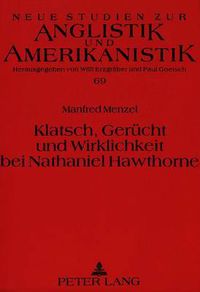 Cover image for Klatsch, Geruecht Und Wirklichkeit Bei Nathaniel Hawthorne