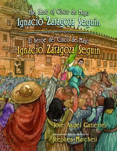 Cover image for The Hero of Cinco de Mayo / El Heroe del Cinco de Mayo: Ignacio Zaragoza Seguin