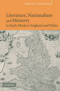 Cover image for Literature, Nationalism, and Memory in Early Modern England and Wales